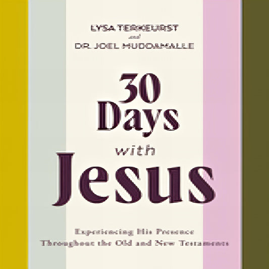 30 Days with Jesus Bible Study Guide: Experiencing His Presence Throughout the Old and New Testaments