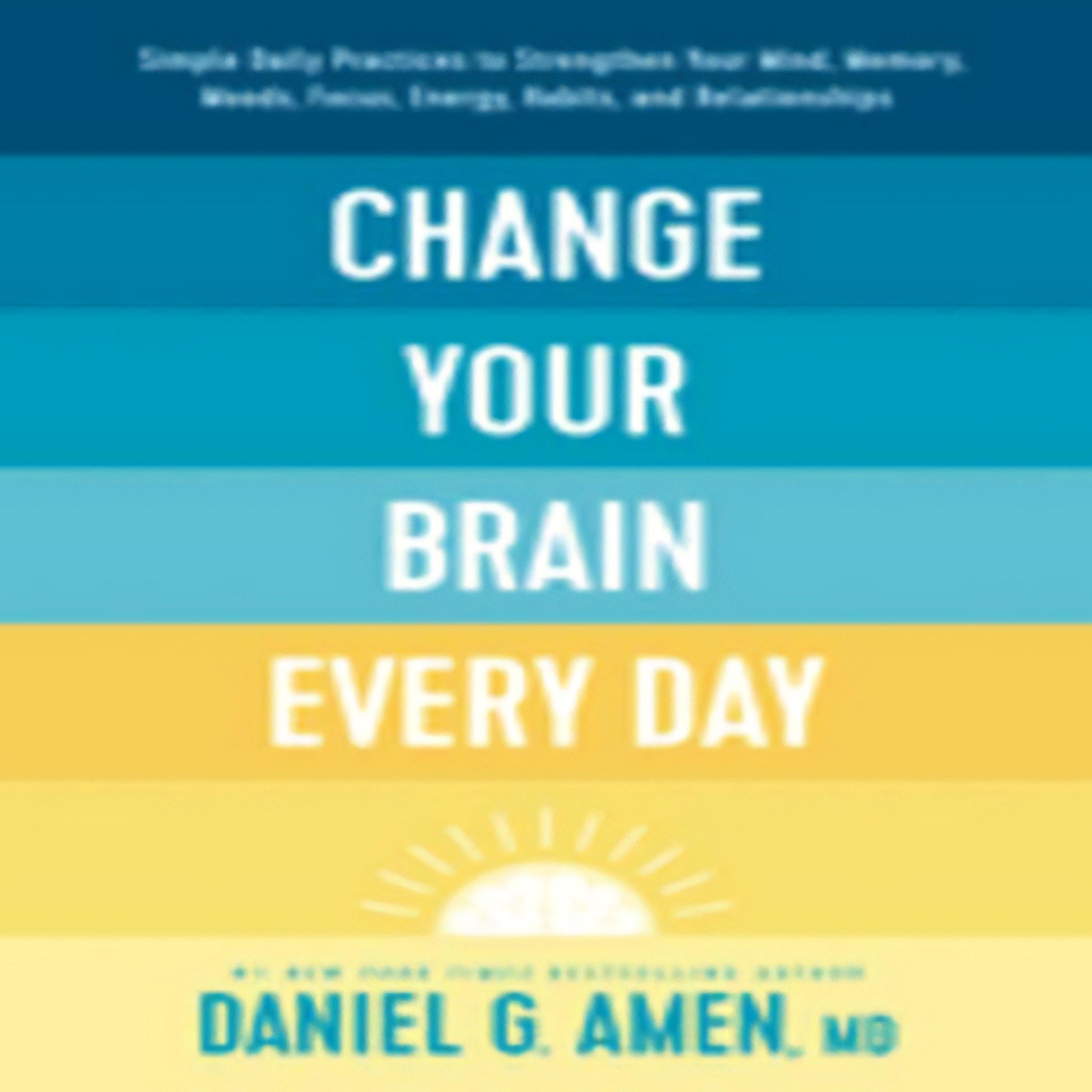 Change Your Brain Every Day: Simple Daily Practices213-031423-149645457XDPGBOOKSTORE.COM. Today's Bestsellers.