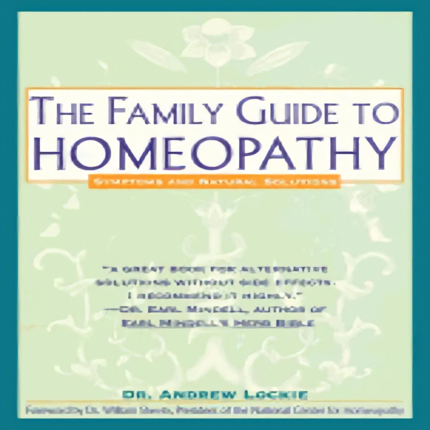 Family Guide to Homeopathy: Symptoms and Natural Solutions52-012123-0671767712DPGBOOKSTORE.COM. Today's Bestsellers.