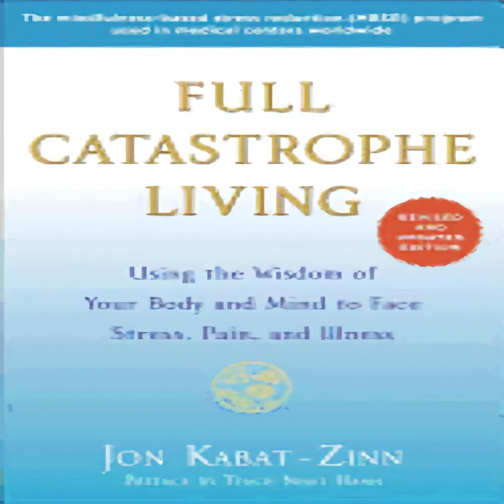 Full Catastrophe Living: Using the Wisdom of Your Body and Mind to Face Stress, Pain, and Illness (Revised, Updated)202-030423-0345536932DPGBOOKSTORE.COM. Today's Bestsellers.