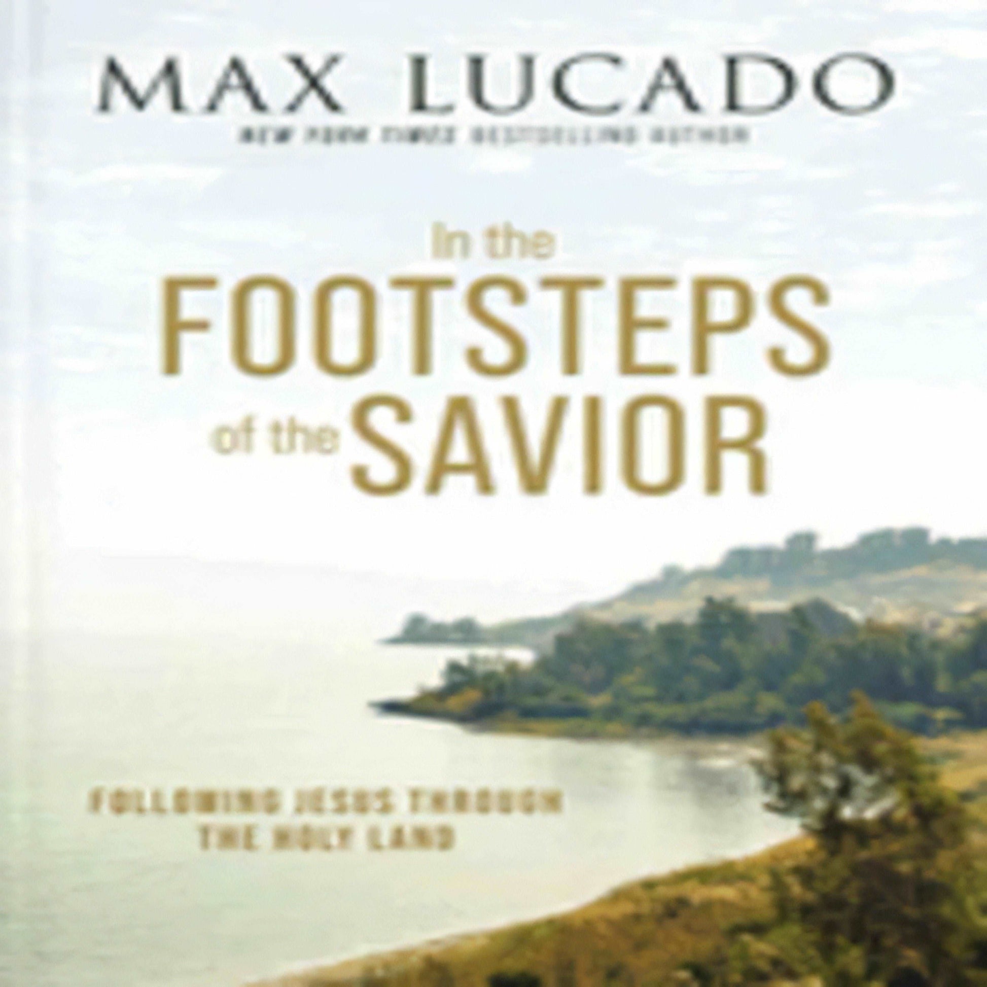 In the Footsteps of the Savior: Following Jesus Through the Holy Land223-031523-1400335167DPGBOOKSTORE.COM. Today's Bestsellers.