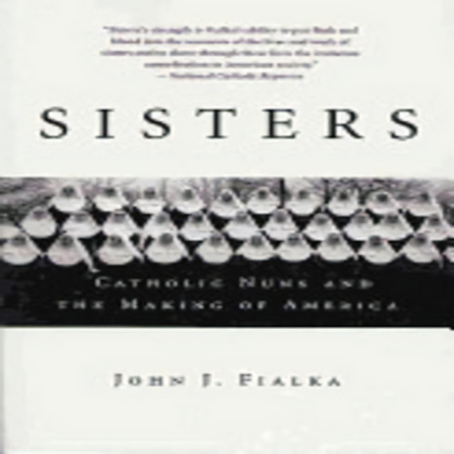 Sisters: Catholic Nuns and the Making of America295-051123-9780312325961DPGBOOKSTORE.COM. Today's Bestsellers.