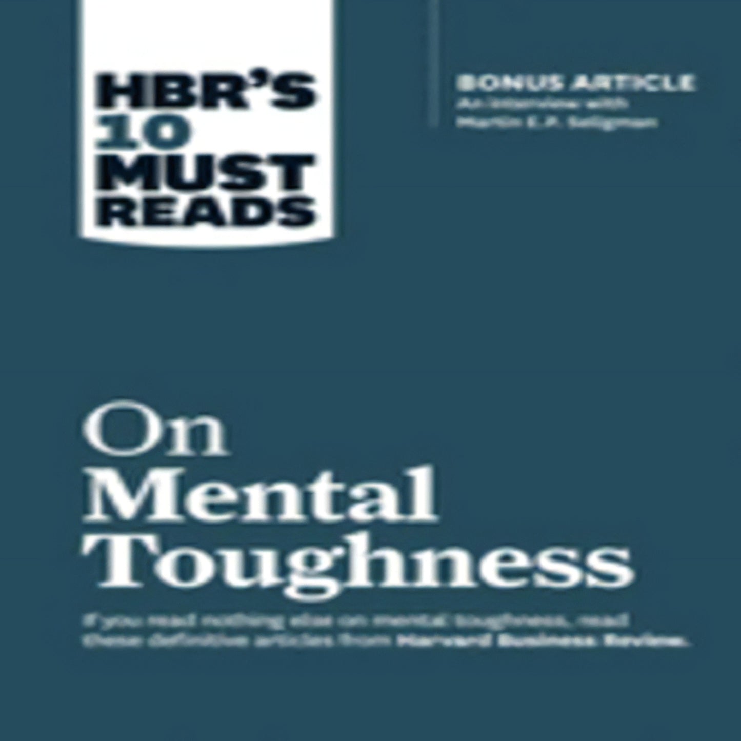 TEXTBOOK Hbr's 10 Must Reads on Mental Toughness (with Bonus Interview Post-Traumatic Growth and Building Resilience with Martin Seligman) (Hbr's 10 Must Reads (HBR's 10 Must Reads)215-031423-1633694364DPGBOOKSTORE.COM. Today's Bestsellers.
