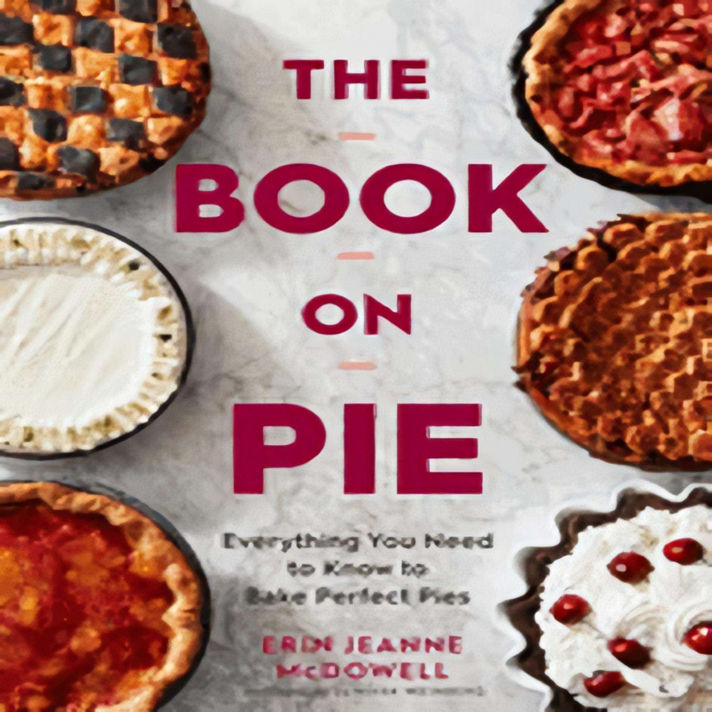 TEXTBOOK The Book on Pie: Everything You Need to Know to Bake Perfect Pies126-022223-0358229286DPGBOOKSTORE.COM. Today's Bestsellers.