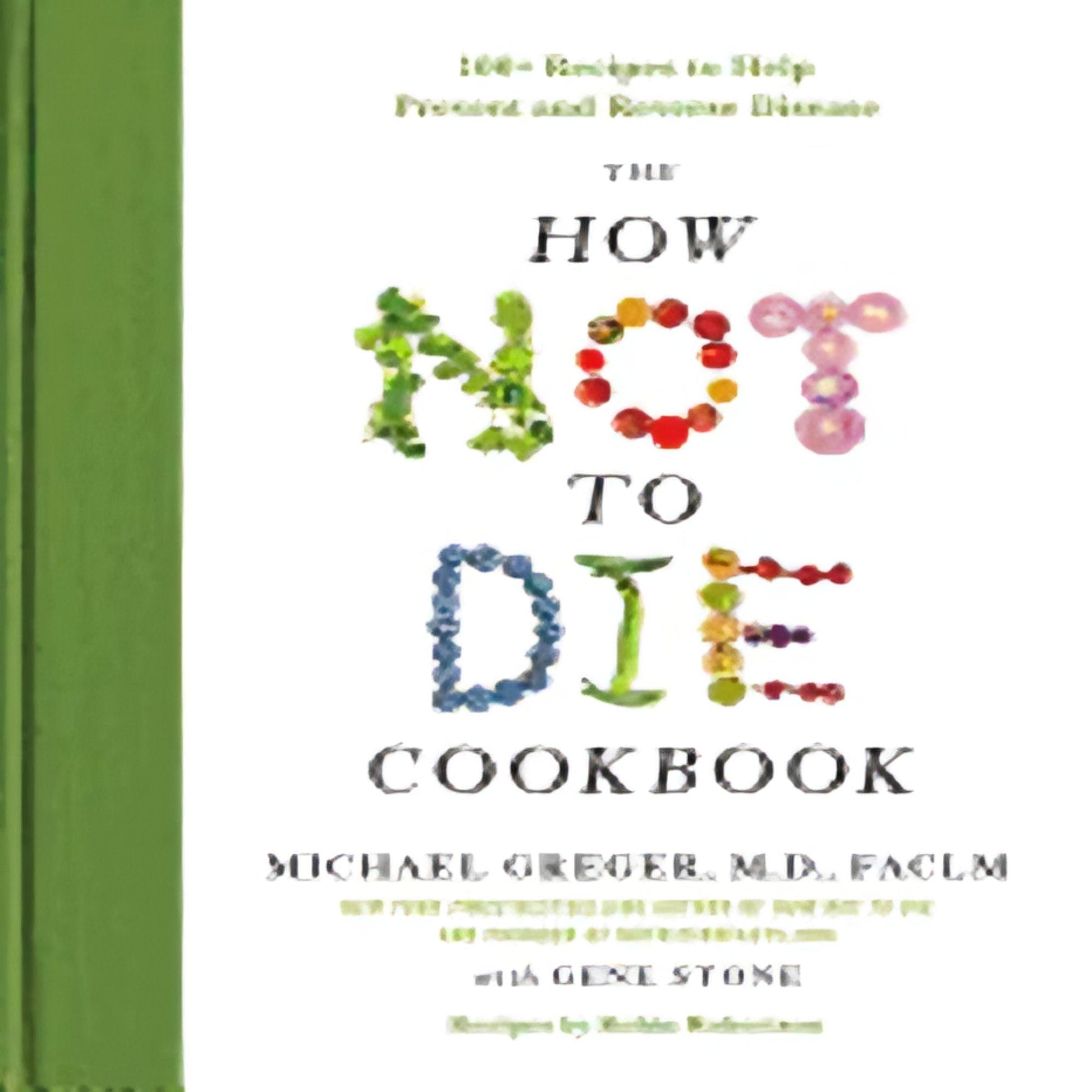 TEXTBOOK The How Not to Die Cookbook: 100+ Recipes to Help Prevent and Reverse Disease197-030323-1250127769DPGBOOKSTORE.COM. Today's Bestsellers.