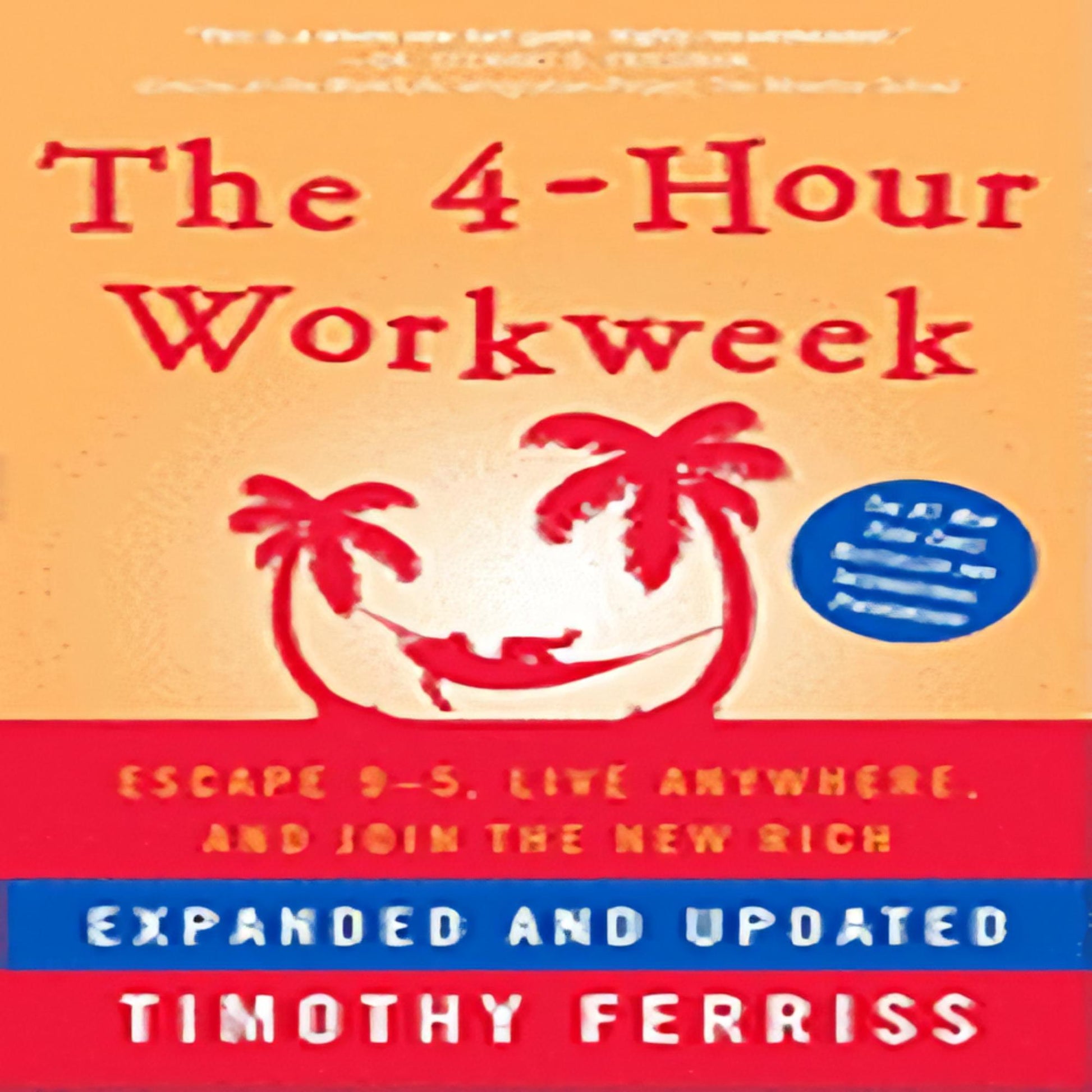 The 4-Hour Workweek: Escape 9-5, Live Anywhere, and Join the New Rich (Expanded, Updated)135-022223-0307465357DPGBOOKSTORE.COM. Today's Bestsellers.