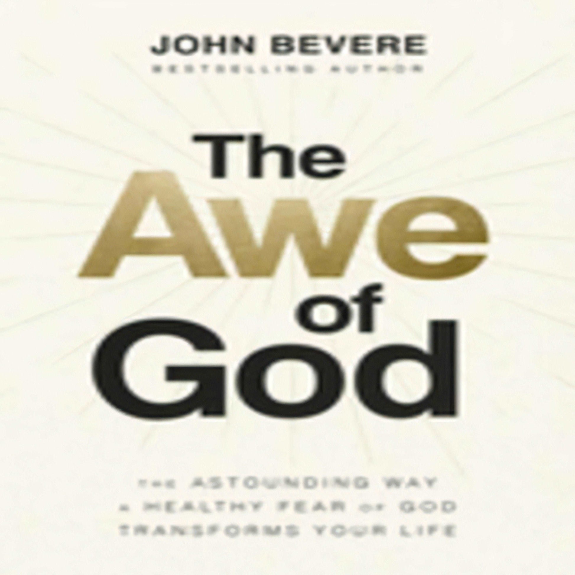The Awe of God: The Astounding Way a Healthy Fear of God Transforms Your Life225-031523-1400336708DPGBOOKSTORE.COM. Today's Bestsellers.