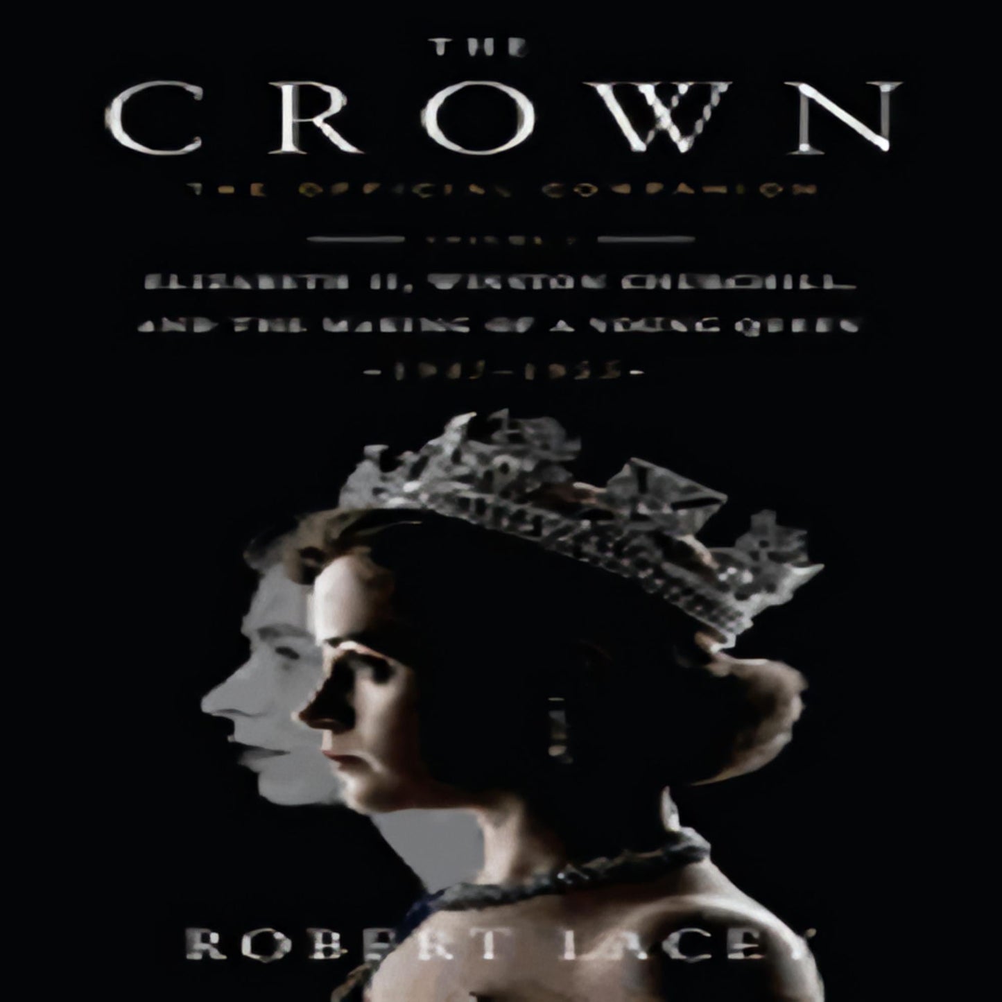 The Crown: The Official Companion, Volume 1: Elizabeth II, Winston Churchill, and the Making of a Young Queen (1947-1955) (Crown #1)43-012123-1524762288DPGBOOKSTORE.COM. Today's Bestsellers.