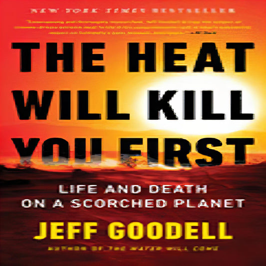 The Heat Will Kill You First: Life and Death on a Scorched Planet253-111923-0316497576DPGBOOKSTORE.COM. Today's Bestsellers.