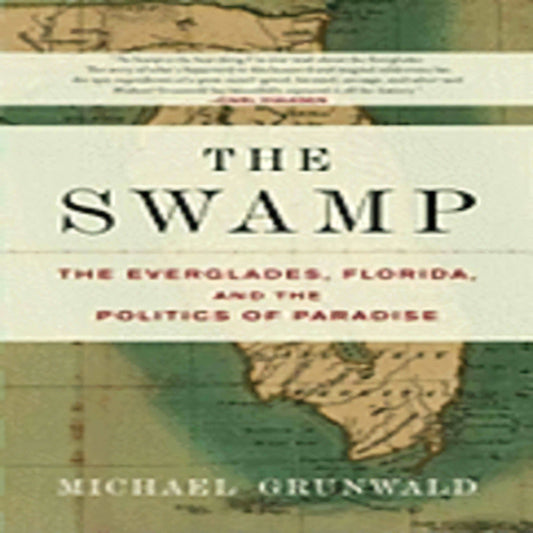 The Swamp: The Everglades, Florida, and the Politics of Paradise64-12922-0743251075DPGBOOKSTORE.COM. Today's Bestsellers.