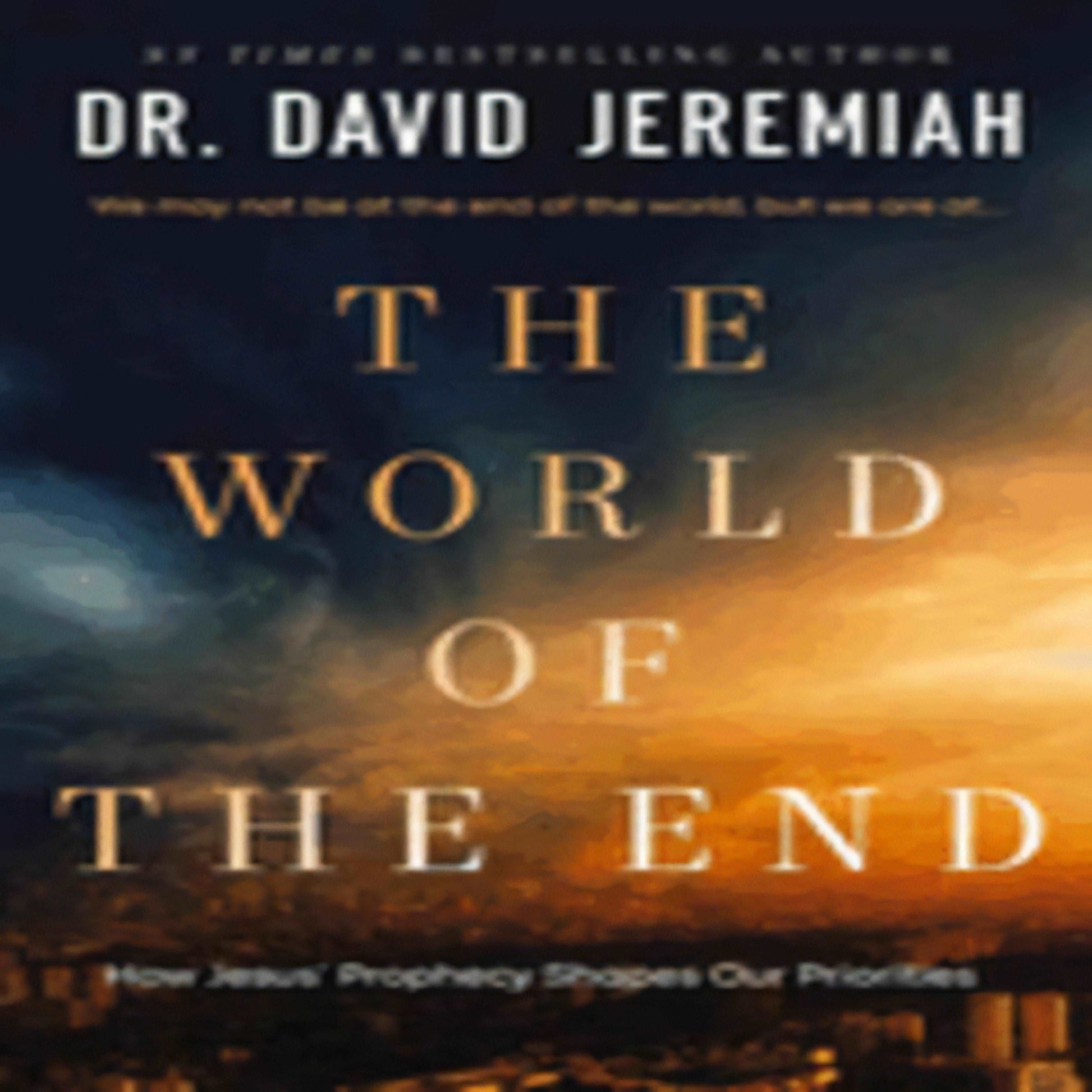 The World of the End: How Jesus' Prophecy Shapes Our Priorities255-031823-0785251995DPGBOOKSTORE.COM. Today's Bestsellers.