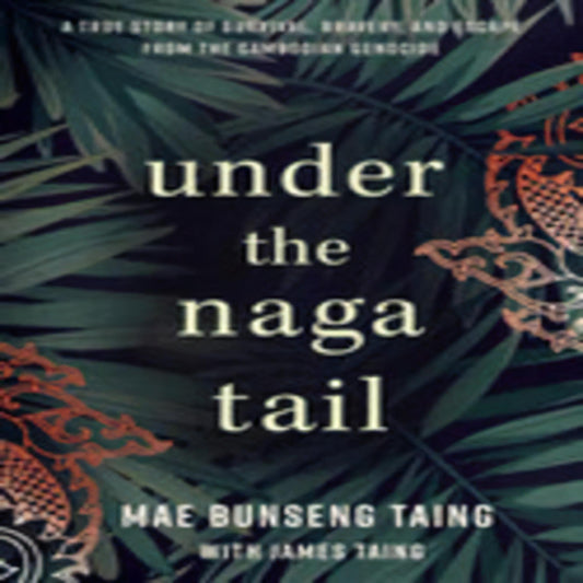 Under the Naga Tail: A True Story of Survival, Bravery, and Escape from the Cambodian Genocide761-050823-9798886450187DPGBOOKSTORE.COM. Today's Bestsellers.