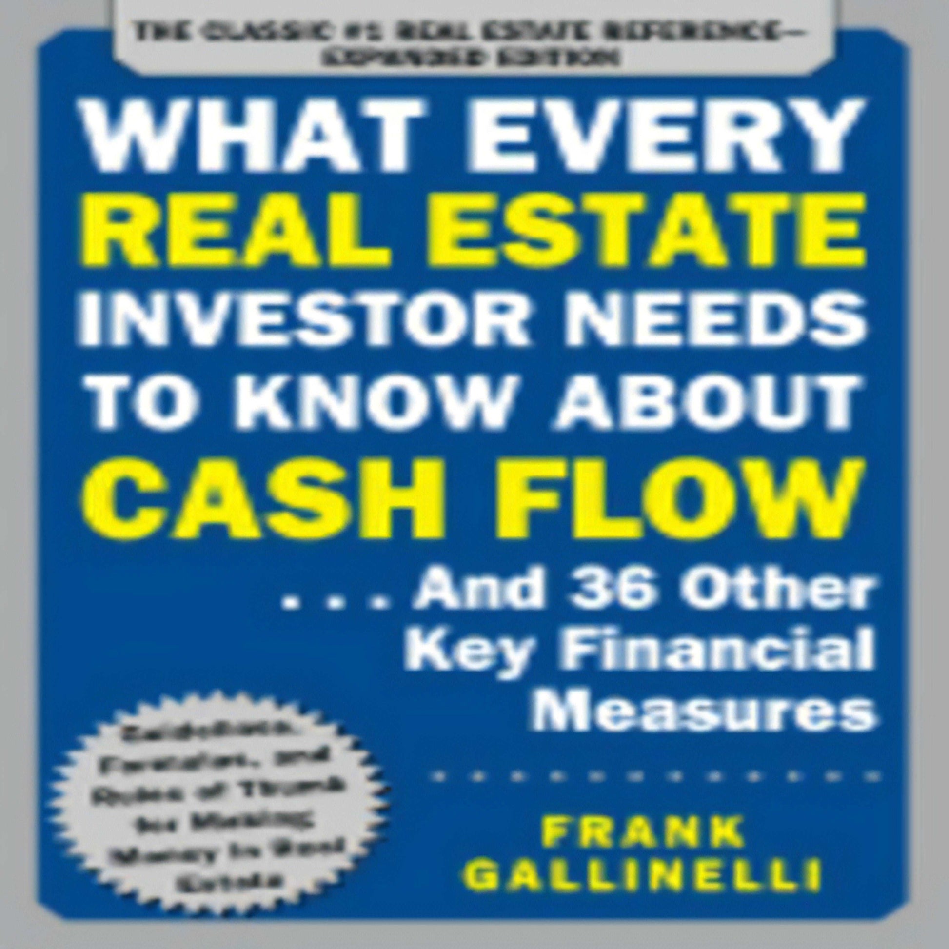 What Every Real Estate Investor Needs to Know about Cash Flow... and 36 Other Key Financial Measures (Updated)21-120122-1259586189DPGBOOKSTORE.COM. Today's Bestsellers.